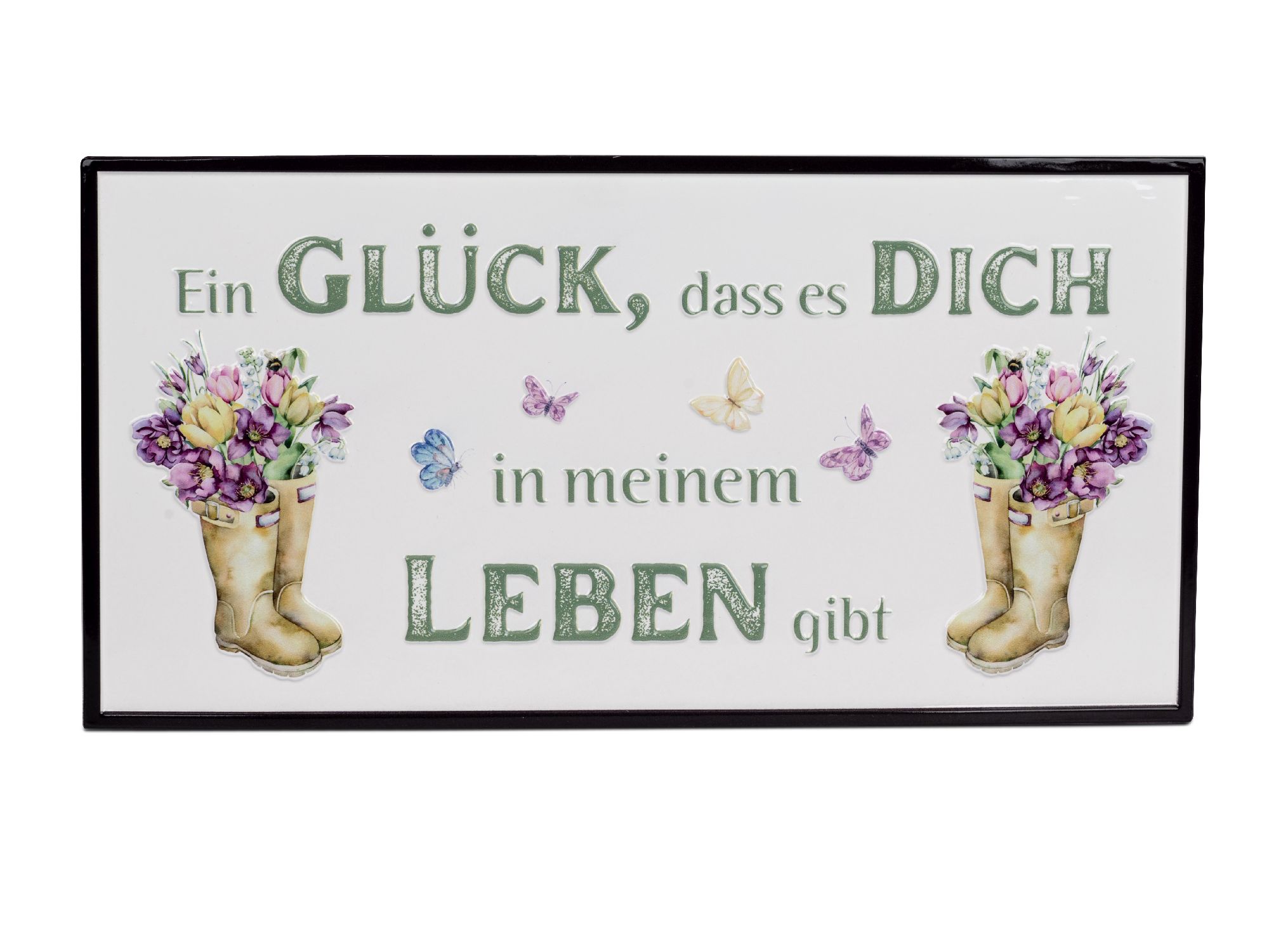 Ein Schild mit dem Text „Ein Glück, dass es Dich in meinem Leben gibt“ und bunten Blumen in Gummistiefeln sowie Schmetterlingen.